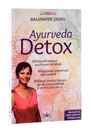 Detoxificarea ayurvedică – Balsam pentru trup și suflet