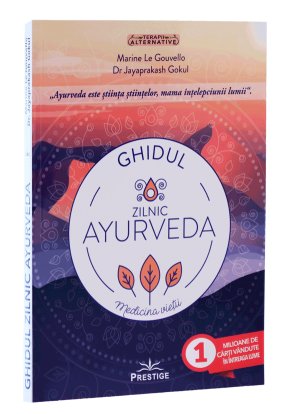 Ayurveda, medicina vieții – Ghidul zilnic